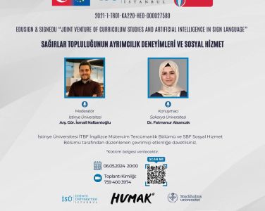 İstinye Üniversitesi Sağlık Bilimleri Fakültesi Sosyal Hizmet Bölümü ve İnsan ve Toplum Bilimleri Fakültesi İngilizce Mütercim Tercümanlık Bölümü iş birliğiyle "Sağırlar Topluluğunun Ayrımcılık Deneyimleri ve Sosyal Hizmet" konulu bir etkinlik düzenlendi. Etkinlik, işaret dili ve yapay zeka alanında ortak müfredat çalışmaları üzerine odaklanan EDUSIGN & SIGNEDU projesinin bir parçası olarak gerçekleştirildi. Etkinlik kapsamında Sakarya Üniversitesi Sosyal Hizmet Bölümü'nden Dr. Fatmanur Alsancak konferans v