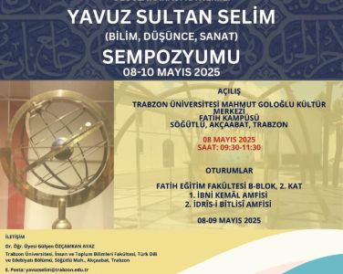 Trabzon Üniversitesi İnsan ve Toplum Bilimleri Fakültesi ev sahipliğinde düzenlenen ve 8-10 Mayıs 2025 tarihlerinde gerçekleşen Uluslararası Katılımlı Yavuz Sultan Selim Sempozyumu'na Türk Dili ve Edebiyatı Bölümü Dr. Öğr. Üyesi Seda Kurt "Klasik Türk Şiirinde Yavuz Sultan Selim Algısı" başlıklı bildirisi ile katıldı.