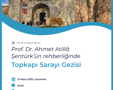 Türk Dili ve Edebiyatı Bölümünde her yıl düzenlenen Topkapı Sarayı gezisi, bu yıl da Prof. Dr. Ahmet Atillâ Şentürk'ün rehberliğinde 21 Mayıs 2025 Çarşamba günü gerçekleştirilecektir.
